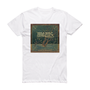 Means To Keep Me From Sinking Album Cover T-Shirt White