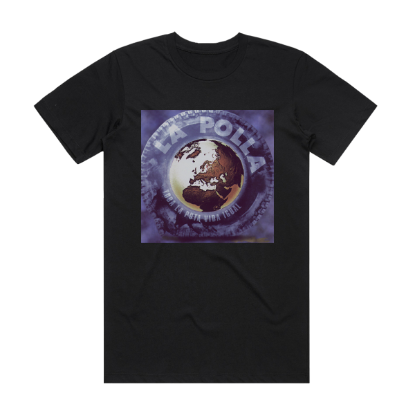 La Polla Records Toda La Puta Vida Igual Album Cover T-Shirt Black