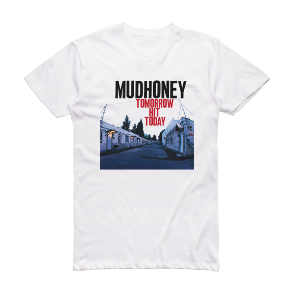 Mudhoney Tomorrow Hit Today Album Cover T-Shirt White