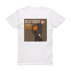 Billy Bragg Tooth Nail Album Cover T-Shirt White