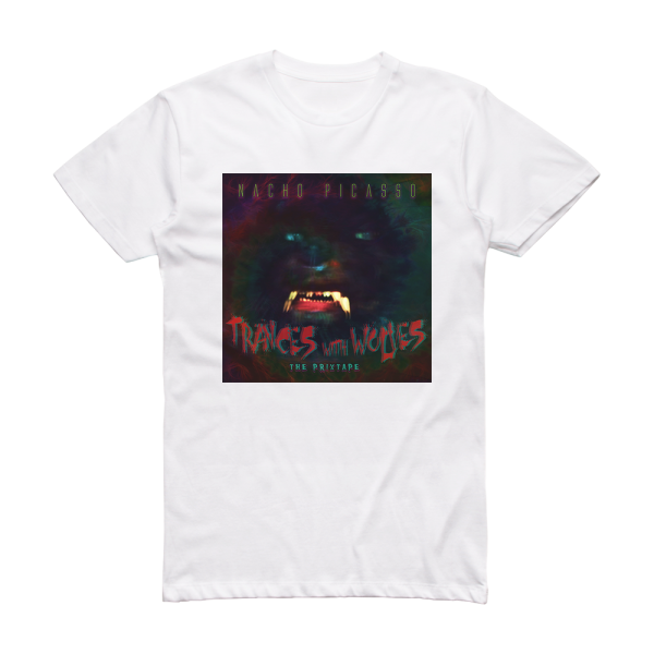 Nacho Picasso Trances With Wolves The Prixtape Album Cover T-Shirt White