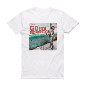 Gogol Bordello Trans Continental Hustle Album Cover T-Shirt White