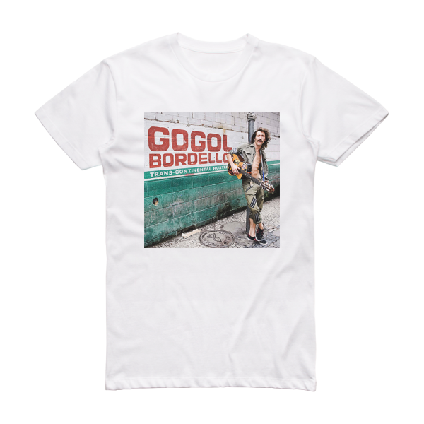 Gogol Bordello Trans Continental Hustle Album Cover T-Shirt White
