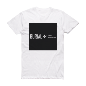 Burial Truant Rough Sleeper Album Cover T-Shirt White