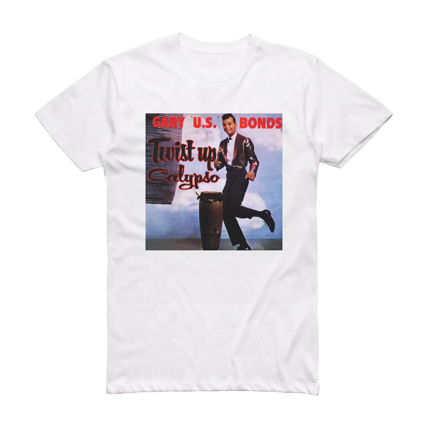 Gary U S Bonds Twist Up Calypso Album Cover T-Shirt White