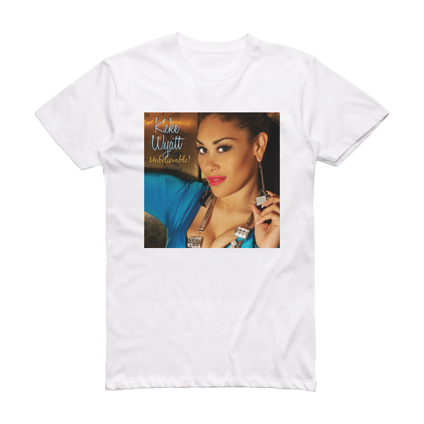 Keke Wyatt Unbelievable Album Cover T-Shirt White