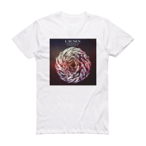 Causes Under Bridges That You Built For Me Album Cover T-Shirt White