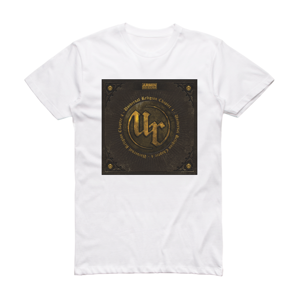 Armin van Buuren Universal Religion Chapter 4 Mixed By Armin Van Buuren Album Cover T-Shirt White