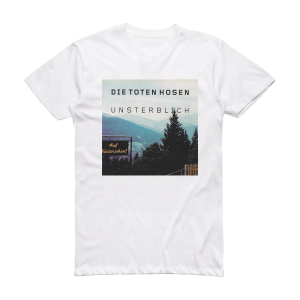 Die Toten Hosen Unsterblich 1 Album Cover T-Shirt White