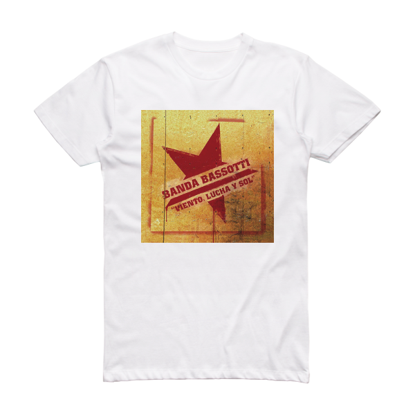 Banda Bassotti Viento Lucha Y Sol Album Cover T-Shirt White
