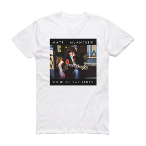 Matt McAndrew View Of The Pines Album Cover T-Shirt White