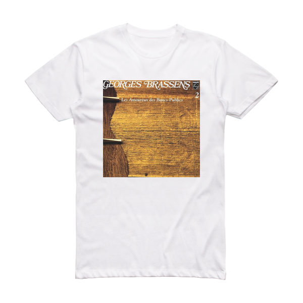 Georges Brassens Volume 2 Les Amoureux Des Bancs Publics Album Cover T-Shirt White