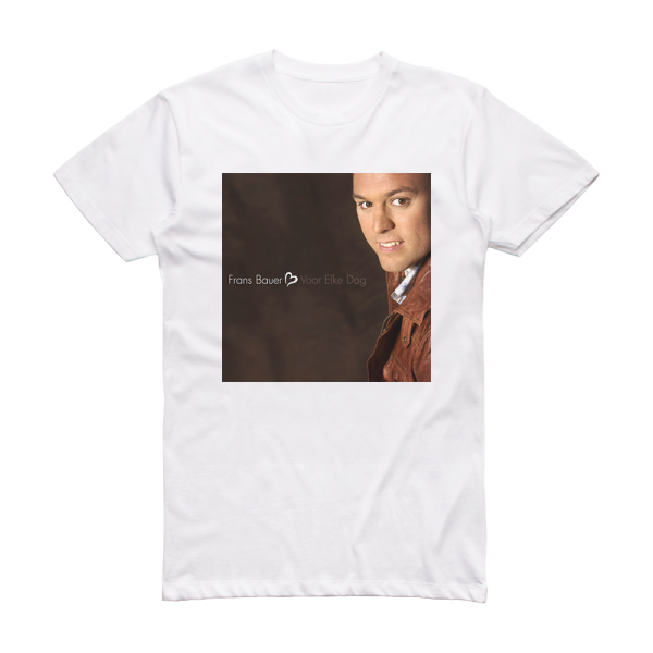 Frans Bauer Voor Elke Dag Album Cover T-Shirt White