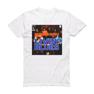 Livin Blues Wang Dang Doodle Album Cover T-Shirt White