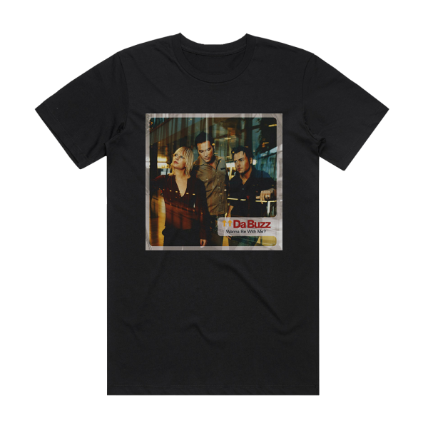 Da Buzz Wanna Be With Me Album Cover T-Shirt Black