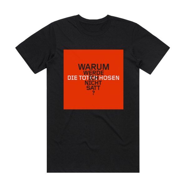 Die Toten Hosen Warum Werde Ich Nicht Satt Album Cover T-Shirt Black