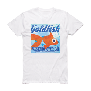 Goldfish Washing Over Me Album Cover T-Shirt White