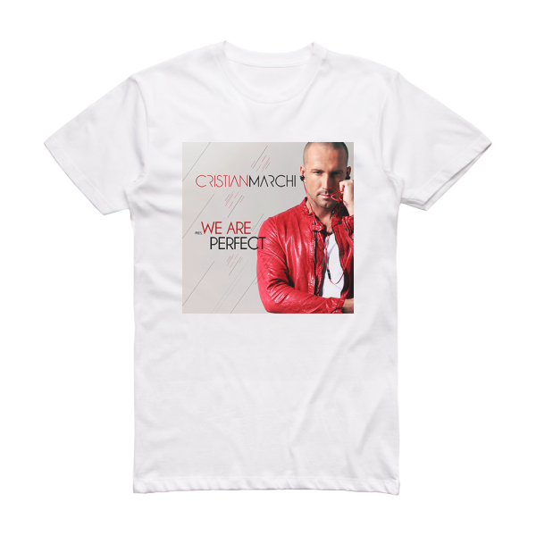 Cristian Marchi We Are Perfect Album Cover T-Shirt White