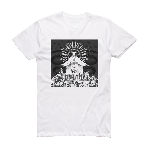 Deathbound We Deserve Much Worse Album Cover T-Shirt White