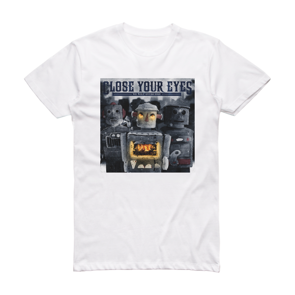 Close Your Eyes We Will Overcome Album Cover T-Shirt White