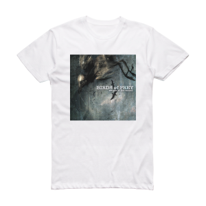 Birds of Prey Weight Of The Wound Album Cover T-Shirt White