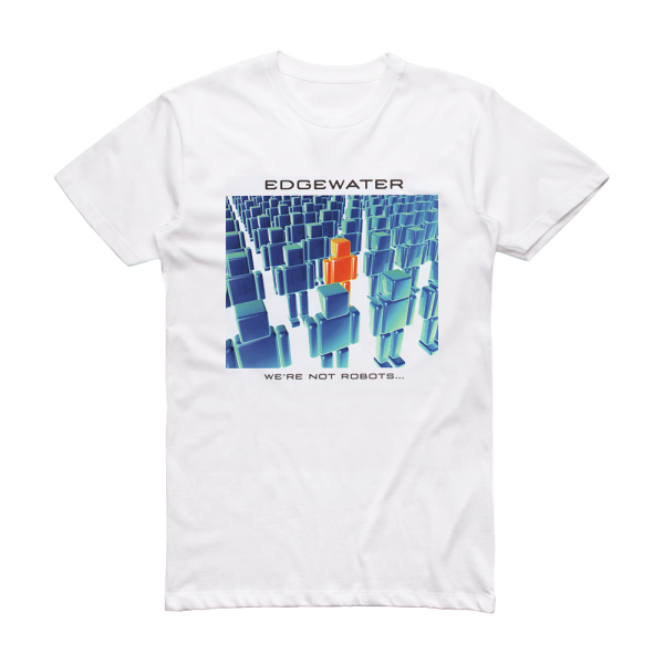 Edgewater Were Not Robots Album Cover T-Shirt White