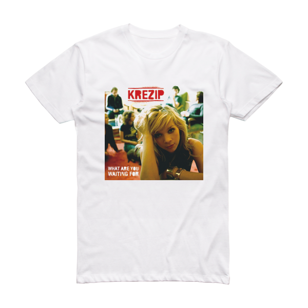 Krezip What Are You Waiting For Album Cover T-Shirt White