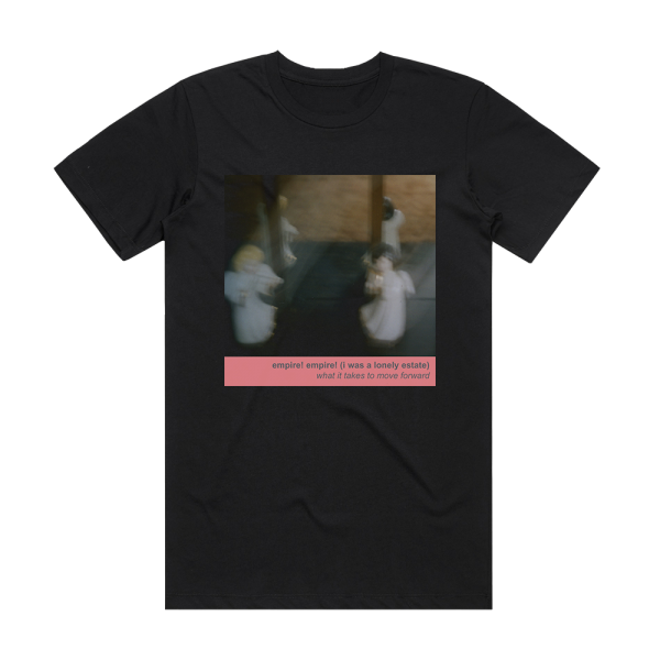 Empire Empire I Was a Lonely Estate What It Takes To Move Forward Album Cover T-Shirt Black