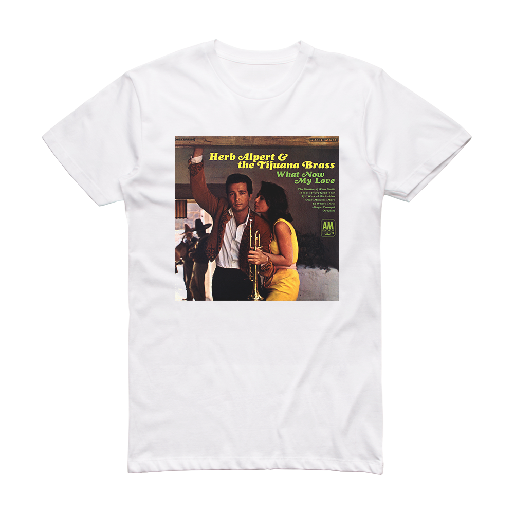 Herb Alpert and The Tijuana Brass What Now My Love Album Cover T-Shirt ...