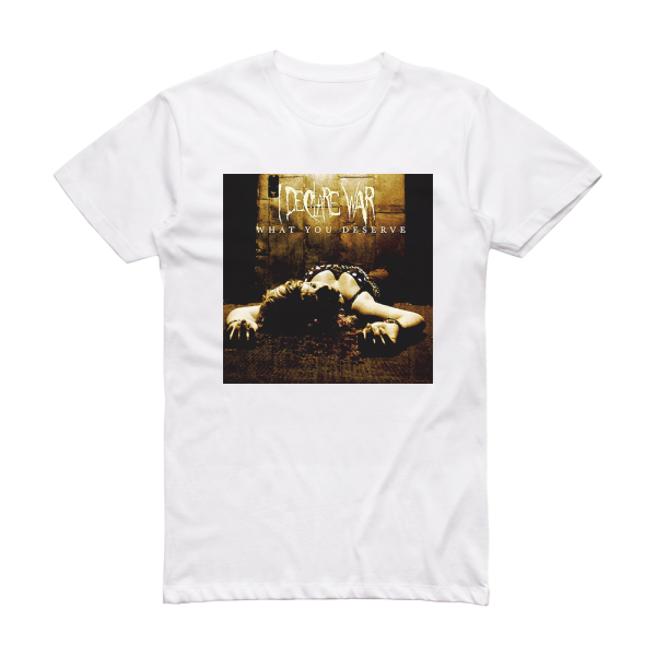 I Declare War What You Deserve Album Cover T-Shirt White