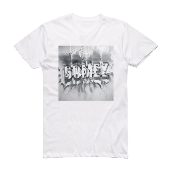 Gomez Whatevers On Your Mind 1 Album Cover T-Shirt White