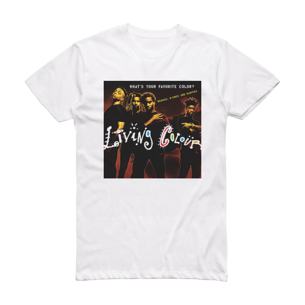 Living Colour Whats Your Favorite Color Remixes B Sides Rarities Album Cover T-Shirt White