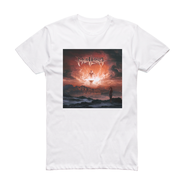 Morhana When The Earth Was Forged Album Cover T-Shirt White