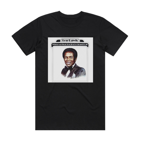 Lou Rawls When You Hear Lou Youve Heard It All Album Cover T-Shirt Black