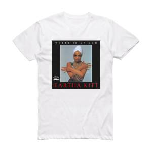 Eartha Kitt Where Is My Man Album Cover T-Shirt White
