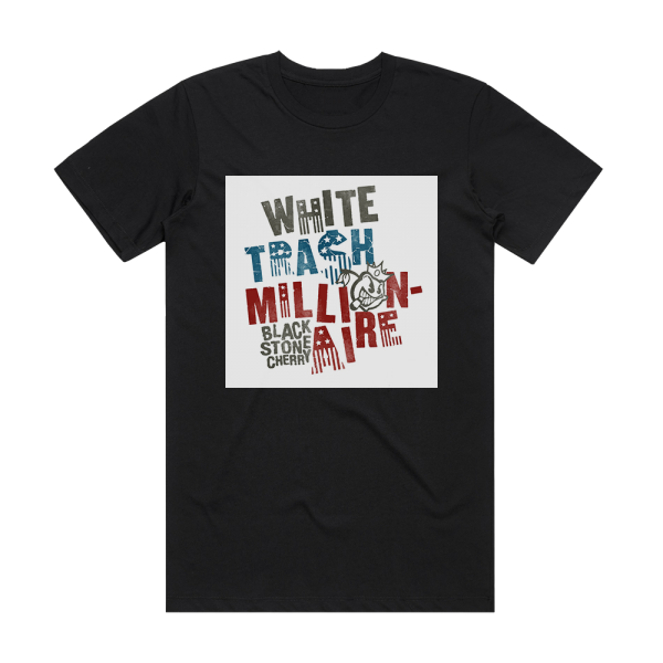 Black Stone Cherry White Trash Millionaire 1 Album Cover T-Shirt Black