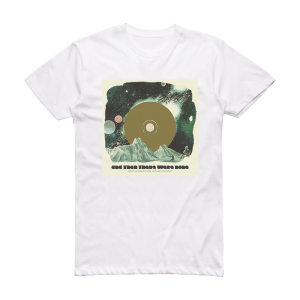 And Then There Were None Who Speaks For Planet Earth Album Cover T-Shirt White