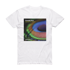 Friendly Fires Why Dont You Answer Album Cover T-Shirt White