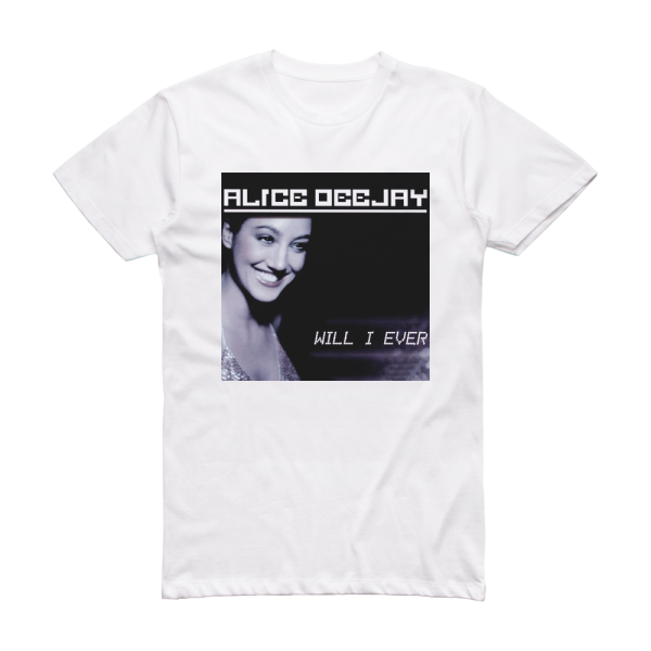 Alice DeeJay Will I Ever Album Cover T-Shirt White