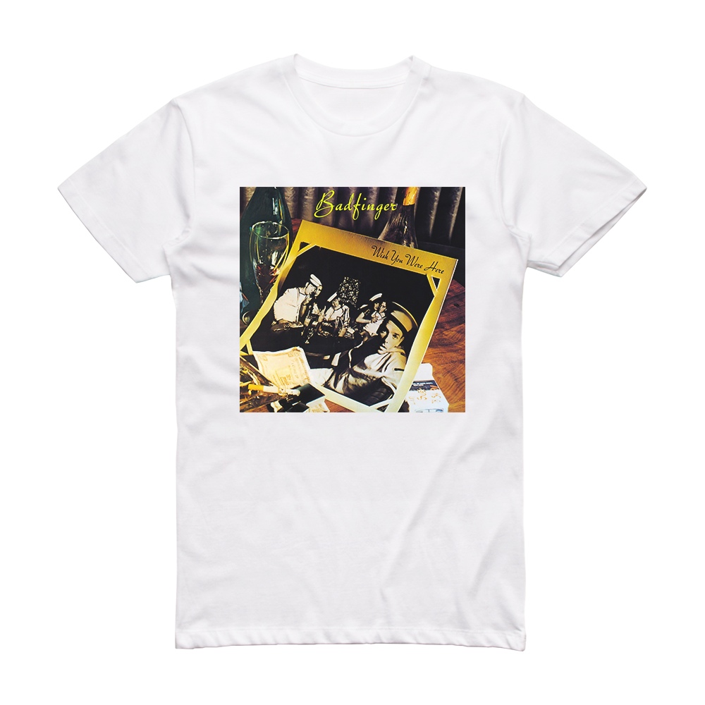 Badfinger Wish You Were Here Album Cover T-Shirt White – ALBUM COVER T ...