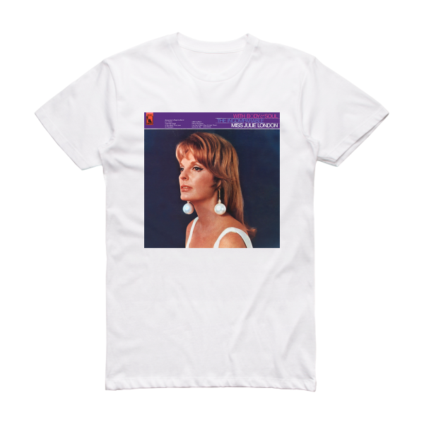 Julie London With Body Soul The Incomparable Miss Julie London Album Cover T-Shirt White