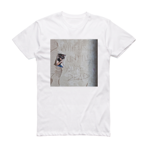 Archive With Us Until Youre Dead Album Cover T-Shirt White