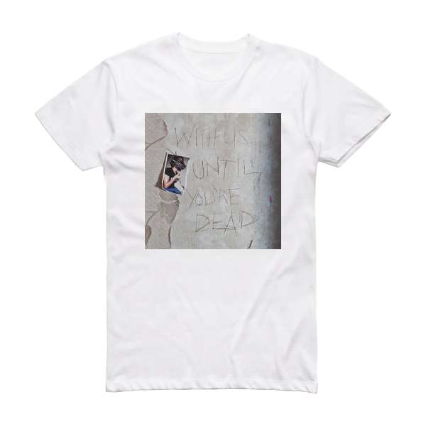 Archive With Us Until Youre Dead Album Cover T-Shirt White