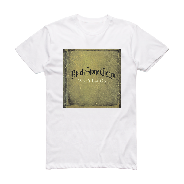 Black Stone Cherry Wont Let Go Album Cover T-Shirt White