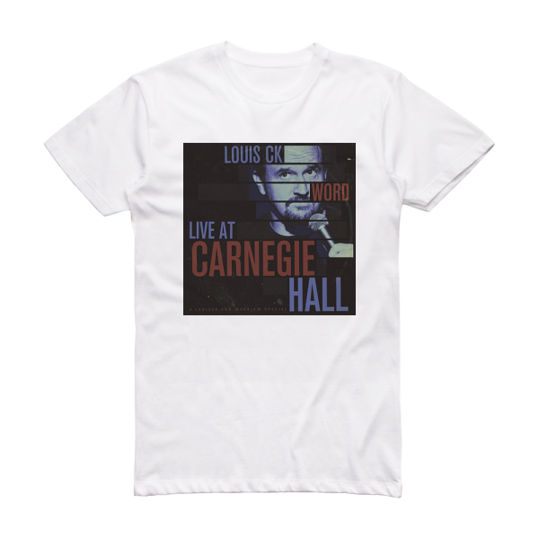 Louis C K Word  Live At Carnegie Hall Album Cover T-Shirt White