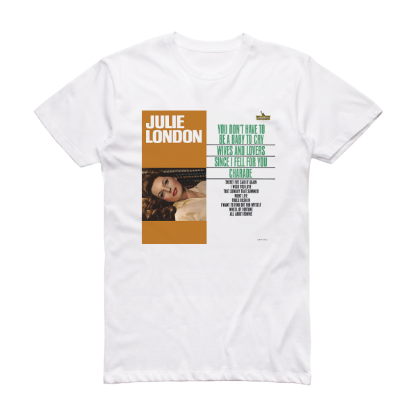 Julie London You Dont Have To Be A Baby To Cry Album Cover T-Shirt White