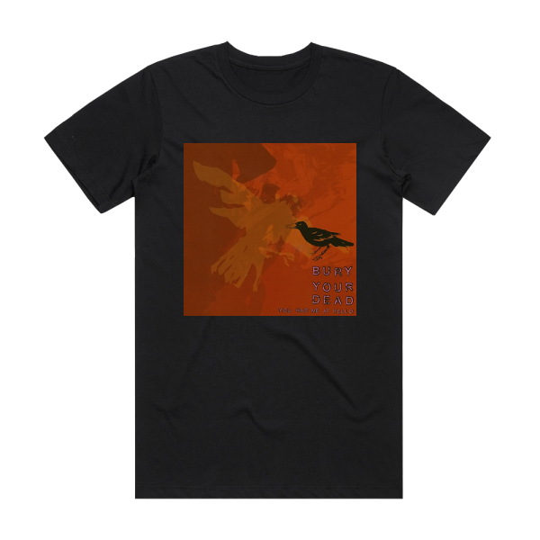 Bury Your Dead You Had Me At Hello Album Cover T-Shirt Black