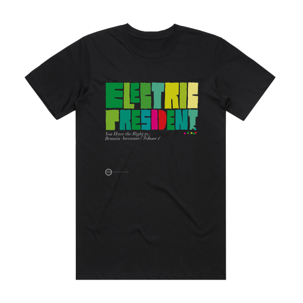 Electric President You Have The Right To Remain Awesome Volume 1 Album Cover T-Shirt Black