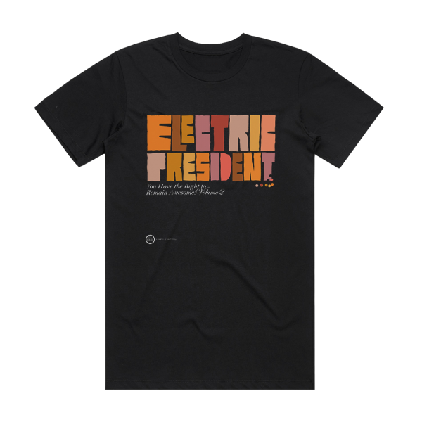 Electric President You Have The Right To Remain Awesome Volume 2 Album Cover T-Shirt Black