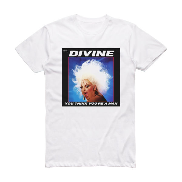 Divine You Think Youre A Man Album Cover T-Shirt White